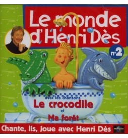CD LE MONDE D'HENRI DÈS - N° 2 - CHANTE, LIS, JOUE AVEC HENRI DÈS - INCLUS LE CROCODILE ET MA FORÊT 