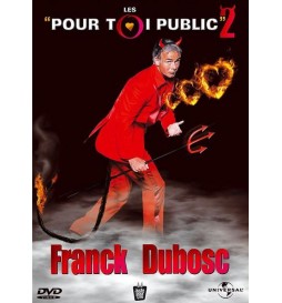 DVD FRANCK DUBOSC - LES ""POUR TOI PUBLIC"" 2